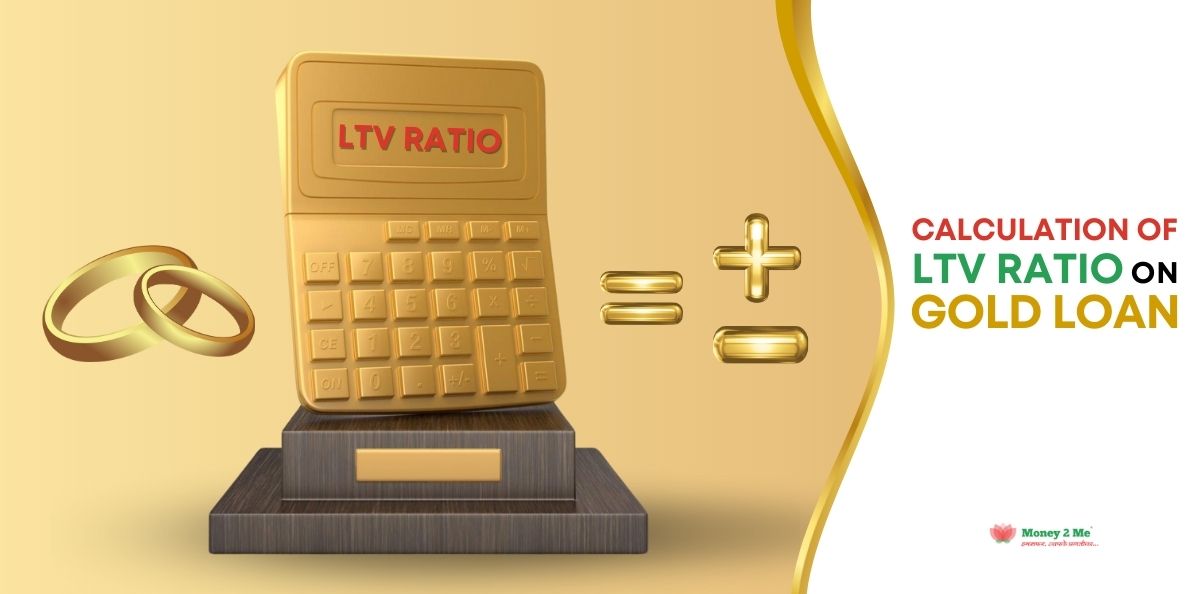 Loan to Value Ratio on gold loans
