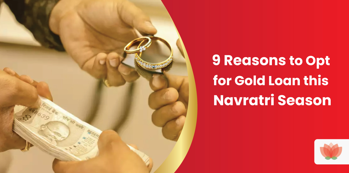 9 Reasons to opt for a Gold Loan, this Navratri Season. 