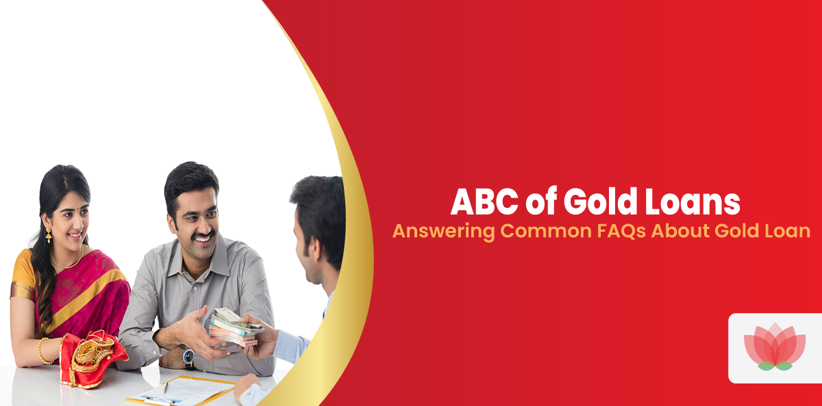 ABC of Gold Loans : Answering Your Common FAQs About Gold Loan