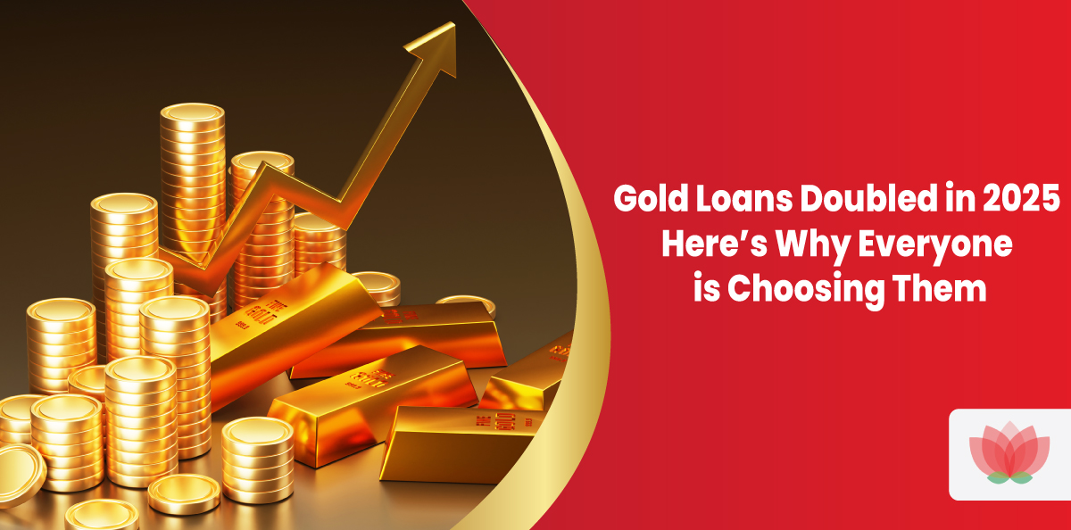 Gold Loans Doubled in 2025 – Here’s Why Everyone is Choosing Them